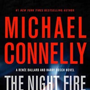 The Night Fire (A Renée Ballard and Harry Bosch Novel, 22)